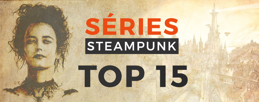 TOP 15 des Meilleures Séries Steampunk