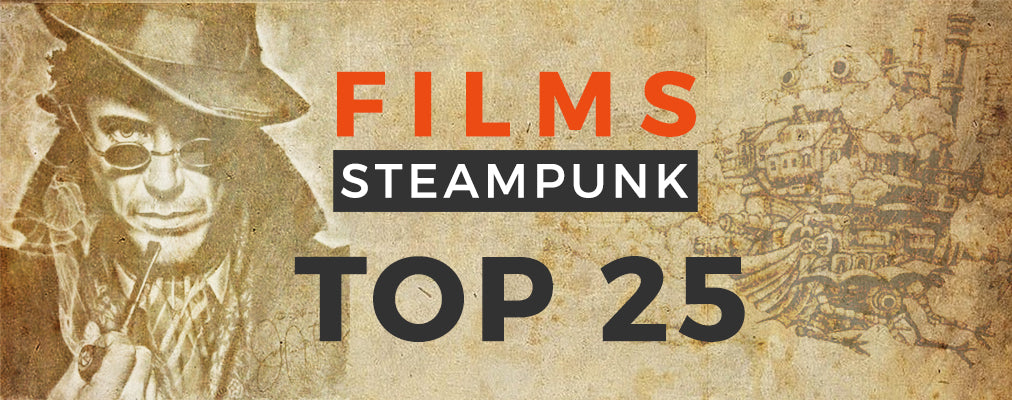 TOP 25 des Meilleurs Films Steampunk