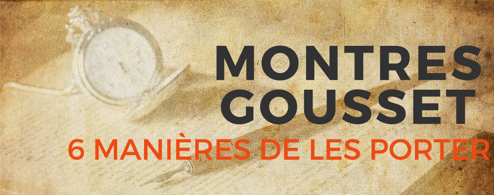 Comment porter montre gousset