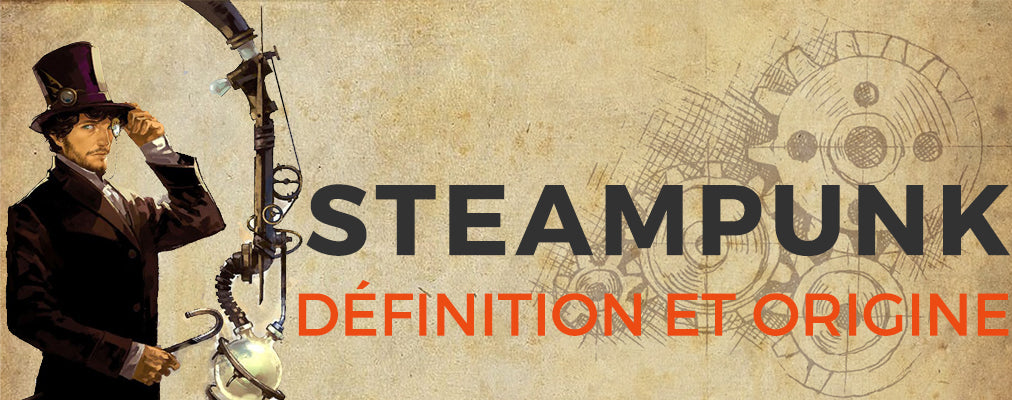Définition Origine Steampunk